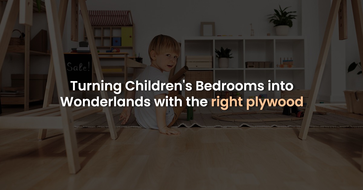 Turning Children's Bedrooms Into Wonderlands With The Right Plywood